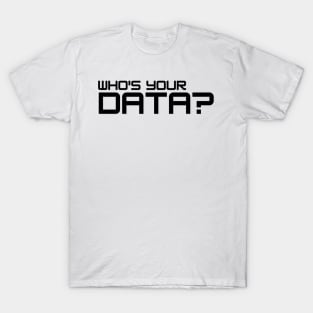 who's your data? T-Shirt